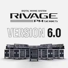 V6.0新固件已到，为 RIVAGE PM 数字混音系统带来新功能和增强操作